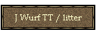 J Wurf TT / litter