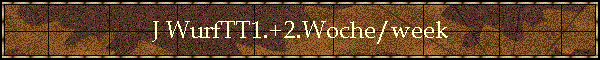 J WurfTT1.+2.Woche/week